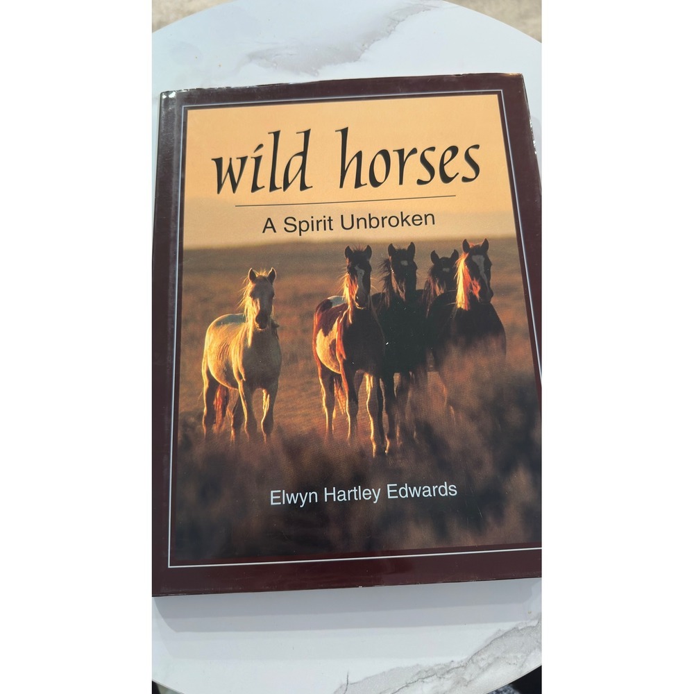 Wild Horses A Spirit Unbroken Elwyn Hartley Edwards Hardcover Book 1995